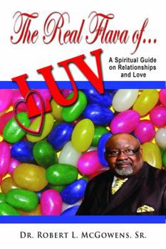The Real Flava of Luv : A Spiritual Guide on Relationships and Love