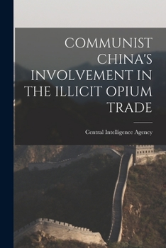 Paperback Communist China's Involvement in the Illicit Opium Trade Book
