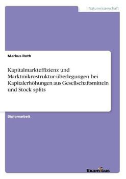 Paperback Kapitalmarkteffizienz und Marktmikrostruktur-überlegungen bei Kapitalerhöhungen aus Gesellschaftsmitteln und Stock splits [German] Book