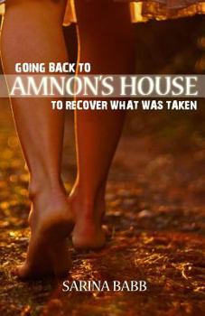 Paperback Going Back to Amnon's House: To Recover What Was Taken Book