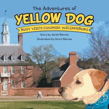 Paperback The Adventures of Yellow Dog: Buoy Visits Colonial Williamsburg Book