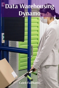 Paperback Data Warehousing Dynamo: Architecting Robust Data Solutions for Business Intelligence Book