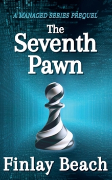 The Seventh Pawn: A Managed Series Prequel