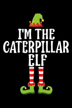 Paperback I'm the Caterpillar Elf: Blank Lined Family Matching Christmas Diary - Best Christmas gift Notebook And Journal - 6x9 Inch 120 Pages White Pape Book