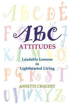 Paperback ABC Attitudes, Laudable Lessons in Lighthearted Living Book