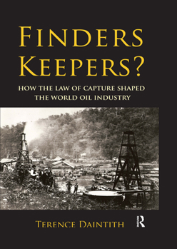 Paperback Finders Keepers?: How the Law of Capture Shaped the World Oil Industry Book