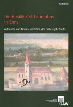 Paperback Die Basilika St. Laurentius in Enns: Aufnahme Und Neuinterpretation Der Grabungsbefunde [German] Book