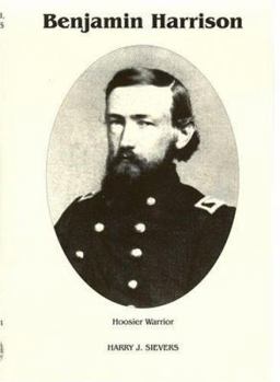Benjamin Harrison: Hoosier Warrior, 1833-1865 - Book #1 of the Benjamin Harrison