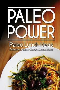 Paperback Paleo Power - Paleo Lunch Ideas - Delicious Paleo-Friendly Lunch Ideas Book