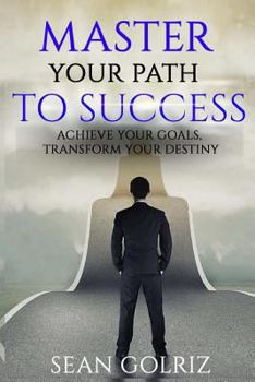 Paperback Master Your Path to Success: Achieve Your Goals, Transform Your Destiny! Book