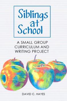 Paperback Siblings at School: A Small Group Curriculum and Writing Project Book