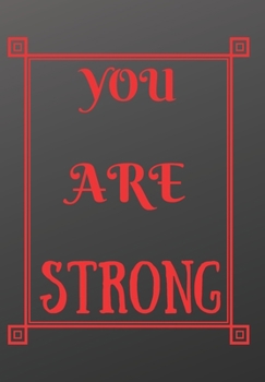 Paperback You Are Strong: Scribble down your thoughts in this beautiful inspired Notebook/ Journal BE MOTIVATED BY THIS POSITIVE QUOTE EVERY DAY Book