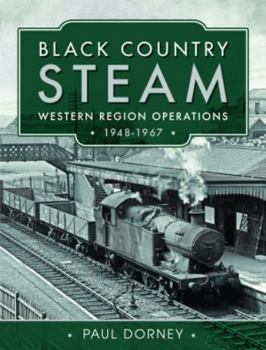 Hardcover Black Country Steam, Western Region Operations, 1948-1967 Book