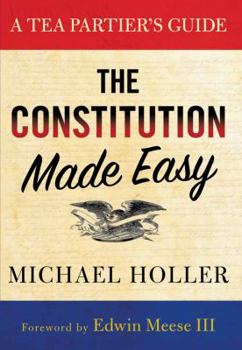 Hardcover The Constitution Made Easy: A Tea Partier's Guide Book