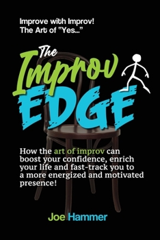 Paperback The Improv Edge: How the art of improv can boost your confidence, enrich your life and fast-track you to a more energized and motivated Book