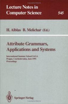 Paperback Attribute Grammars, Applications and Systems: International Summer School Saga, Prague, Czechoslovakia, June 4-13, 1991. Proceedings Book