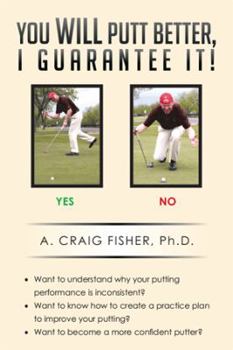 You Will Putt Better, I Guarantee It!