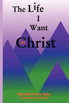 Paperback The Life I Want in Christ Book