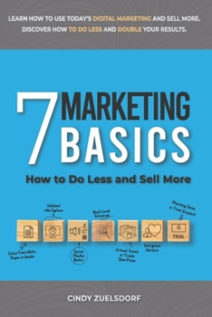 Paperback 7 Marketing Basics: How to Do Less and Sell More Book