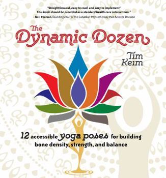 Dynamic Dozen: 12 Accessible Yoga Poses for Building Bone Density, Strength, and Balance