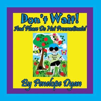 Paperback Don't Wait! And Please Do Not Procrastinate! [Large Print] Book