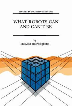 Hardcover What Robots Can and Can't Be Book