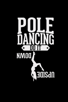 Pole dancing do it upside down: 6x9 Pole dancing | dotgrid | dot grid paper | notebook | notes