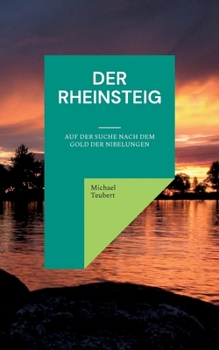 Paperback Der Rheinsteig: Auf der Suche nach dem Gold der Nibelungen [German] Book