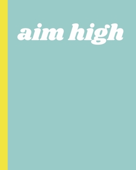Aim High: Mind Maps Notebook for Brainstorming and Visual Thinking at Work, School, and Home | Teal and Yellow Cover Design with Inspirational Quote
