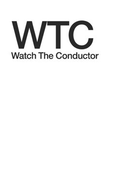 WTC Watch the Conductor Funny Minimalist 120 Page Notebook Lined Journal for Band Members