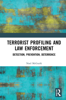 Paperback Terrorist Profiling and Law Enforcement: Detection, Prevention, Deterrence Book