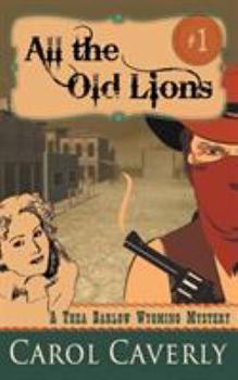 Paperback All the Old Lions (A Thea Barlow Wyoming Mystery, Book 1) Book