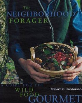 Paperback The Neighborhood Forager: Finding and Preparing Delicious Wild Foods Anywhere Book