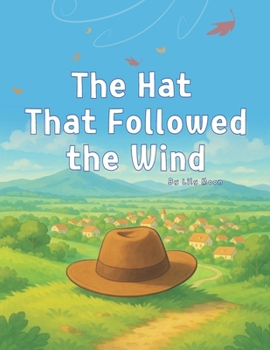 The Hat That Followed the Wind: Three Journeys, One Curious Hat