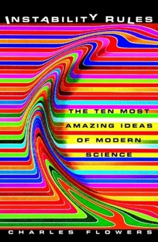 Hardcover Instability Rules: The Ten Most Amazing Ideas of Modern Science Book