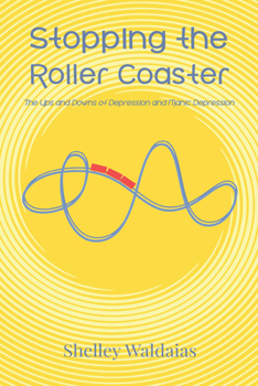 Paperback Stopping the Roller Coaster: The Ups and Downs of Depression and Manic Depression Book