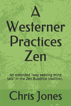 Paperback A Westerner Practices Zen: An extended "way seeking mind talk" in the Zen tradition Book