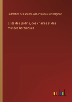 Liste des jardins, des chaires et des musées botaniques