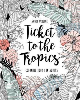 Paperback Ticket to the Tropics: Coloring book for adults Book
