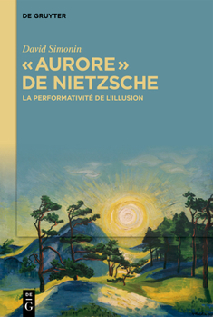 Hardcover « Aurore » de Nietzsche: La Performativité de l'Illusion [French] Book
