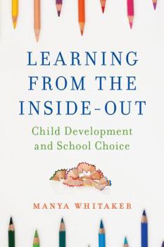 Hardcover Learning from the Inside-Out: Child Development and School Choice Book