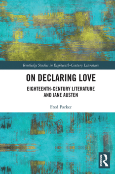 Paperback On Declaring Love: Eighteenth-Century Literature and Jane Austen Book