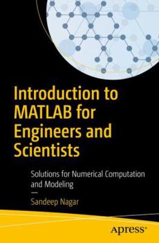 Paperback Introduction to MATLAB for Engineers and Scientists: Solutions for Numerical Computation and Modeling Book