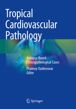 Paperback Tropical Cardiovascular Pathology: Autopsy-Based Clinicopathological Cases Book
