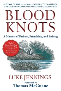 Paperback Blood Knots: A Memoir of Fathers, Friendship, and Fishing Book