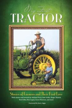 Hardcover My First Tractor: Stories of Farmers and Their First Love Book