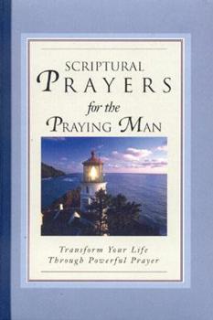 Hardcover Scriptural Prayers for the Praying Man: Transform Your Life Through Powerful Prayer Book