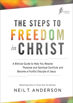 Paperback The Steps to Freedom in Christ: A biblical guide to help you resolve personal and spiritual conflicts Book