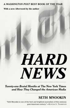 Paperback Hard News: Twenty-one Brutal Months at The New York Times and How They Changed the American Media Book