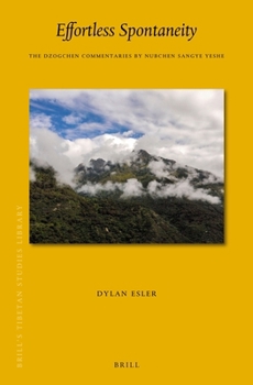 Hardcover Effortless Spontaneity: The Dzogchen Commentaries by Nubchen Sangye Yeshe Book